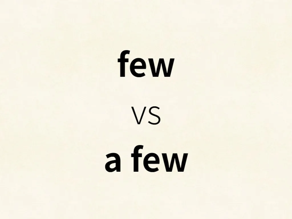 few vs a few